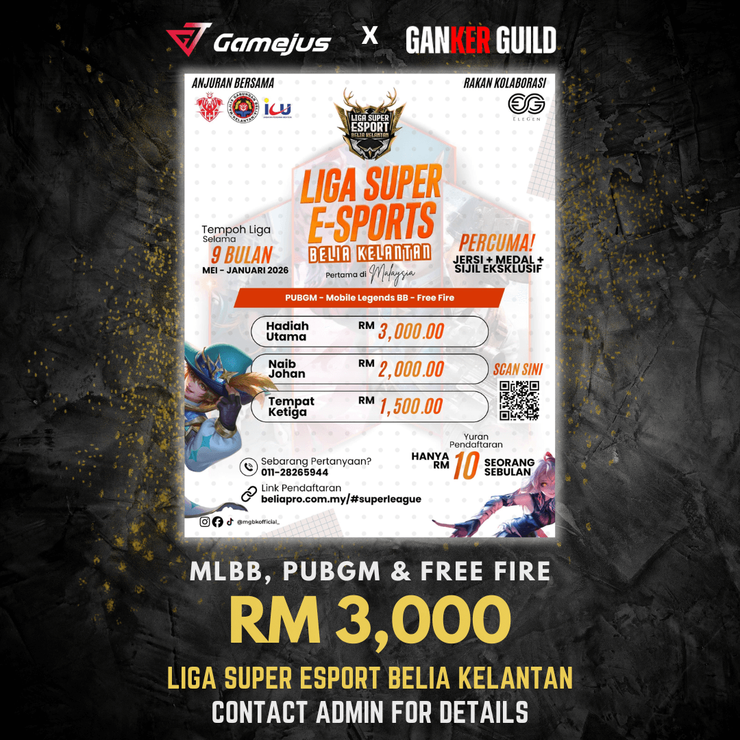 GAMEJUS X GANKER GUILD MLBB, PUBGM & FREE FIRE RM 3,000 LIGA SUPER ESPORT BELIA KELANTAN CONTACT ADMIN FOR DETAILS