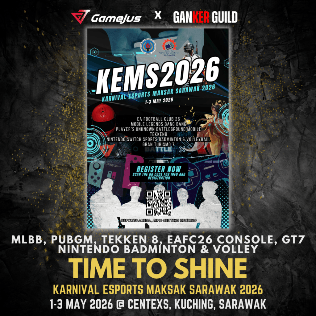 GAMEJUS X GANKER GUILD MLBB, PUBGM, TEKKEN 8, EAFC 26 CONSOLE, GT7, NINTENDO BADMINTON & VOLLEY BALL TIME TO SHINE KARNIVAL ESPORTS MAKSAK SARAWAK 2026 1-3 MAY 2026 @ CENTEXS, KUCHING, SARAWAK