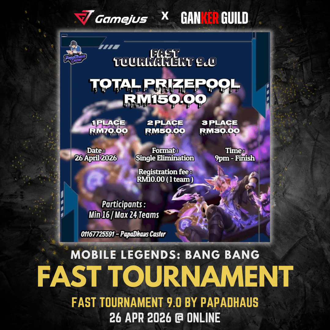GAMEJUS X GANKER GUILD MOBILE LEGENDS BANG BANG FAST TOURNAMENT FAST TOURNAMENT 9.0 BY PAPADHAUS 26 APR 2026 @ ONLINE