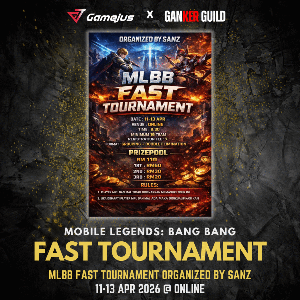 GAMEJUS X GANKER GUILD MOBILE LEGENDS BANG BANG FAST TOURNAMENT MLBB FAST TOURNAMENT ORGANIZED BY SANZ 11-13 APR 2026 @ ONLINE
