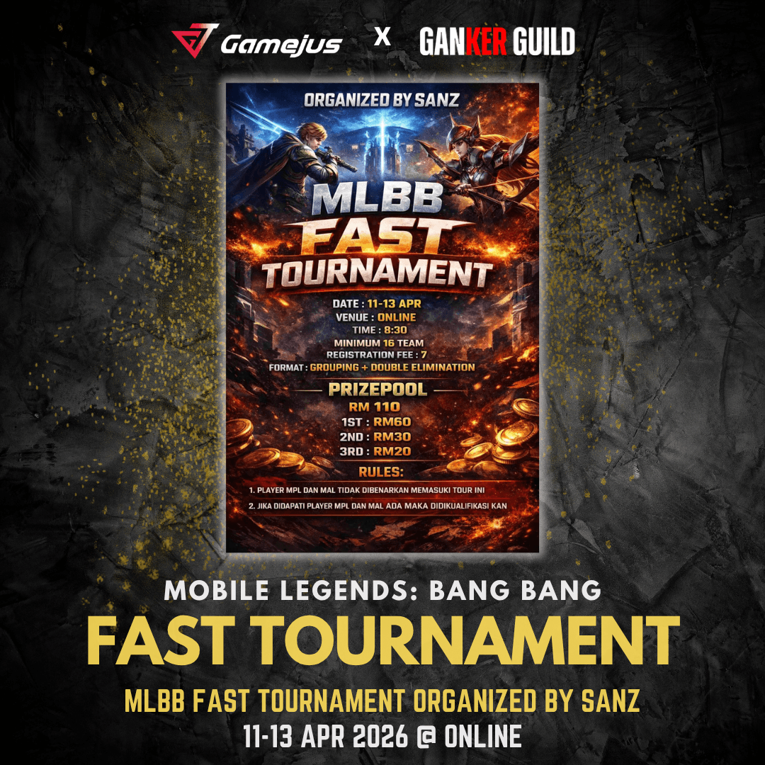 GAMEJUS X GANKER GUILD MOBILE LEGENDS BANG BANG FAST TOURNAMENT MLBB FAST TOURNAMENT ORGANIZED BY SANZ 11-13 APR 2026 @ ONLINE