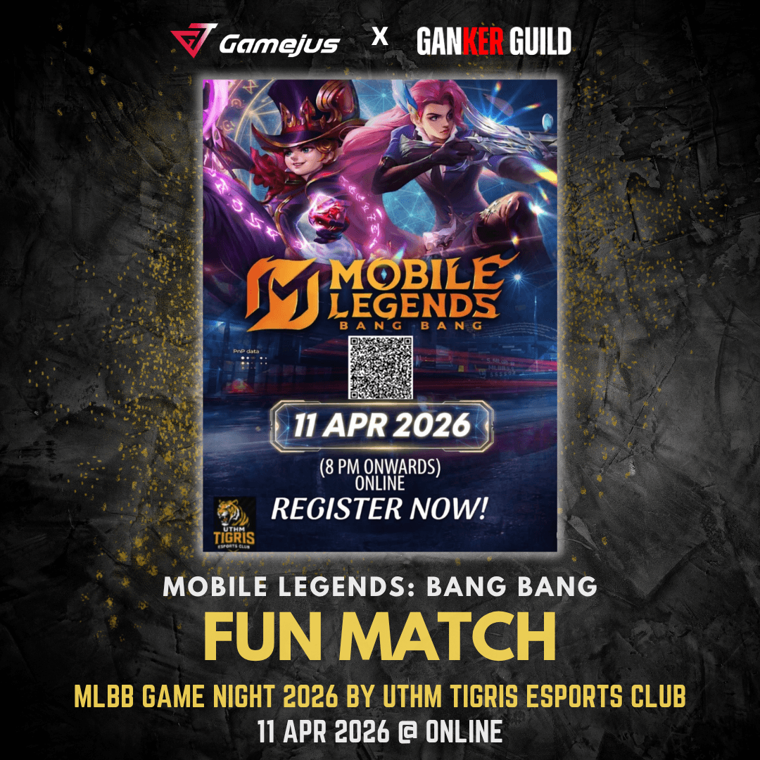 UTHM TIGRIS ESPORTS CLUB | Game Night x Mobile Legends Bang Bang GAMEJUS X GANKER GUILD MOBILE LEGENDS BANG BANG FUN MATCH MLBB GAME NIGHT 2026 BY UTHM TIGRIS ESPORTS CLUB 11 APR 2026 @ ONLINE