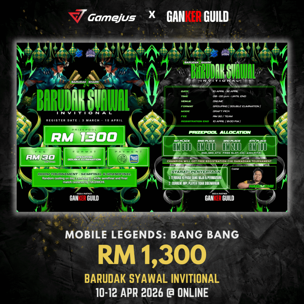 GAMEJUS X GANKER GUILD MOBILE LEGENDS BANG BANG RM 1,300 BARUDAK SYAWAL INVITIONAL 10-12 APR 2026 @ ONLINE
