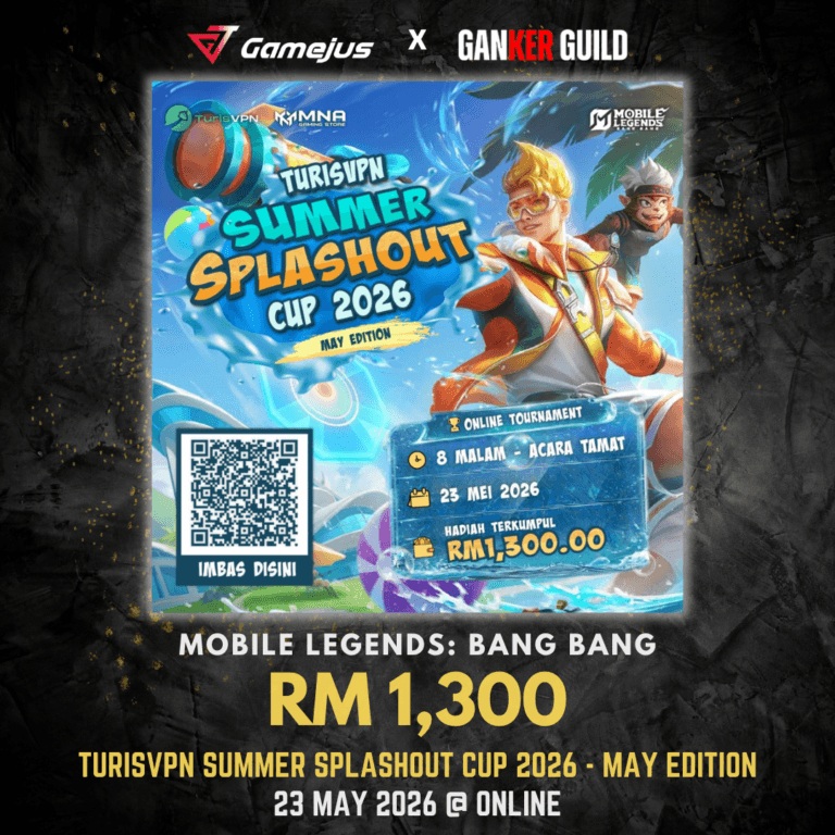 GAMEJUS X GANKER GUILD MOBILE LEGENDS BANG BANG RM 1,3000 TURISVPN SUMMER SPLASHOUT CUP 2026 - MAY EDITION 23 MAY 2026 @ ONLINE