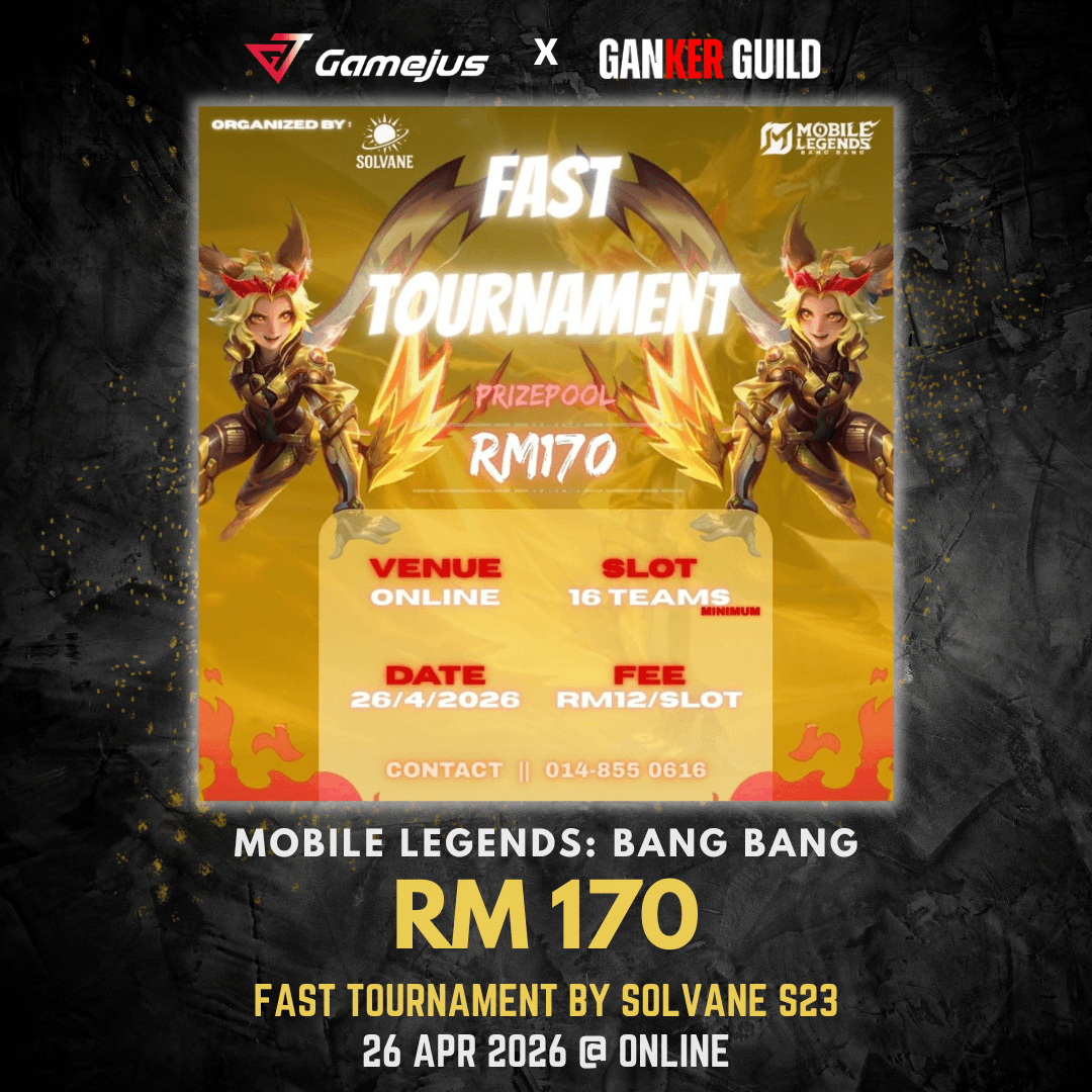 GAMEJUS X GANKER GUILD MOBILE LEGENDS BANG BANG RM 170 FAST TOURNAMENT BY SOLVANE S23 26 APR 2026 @ ONLINE