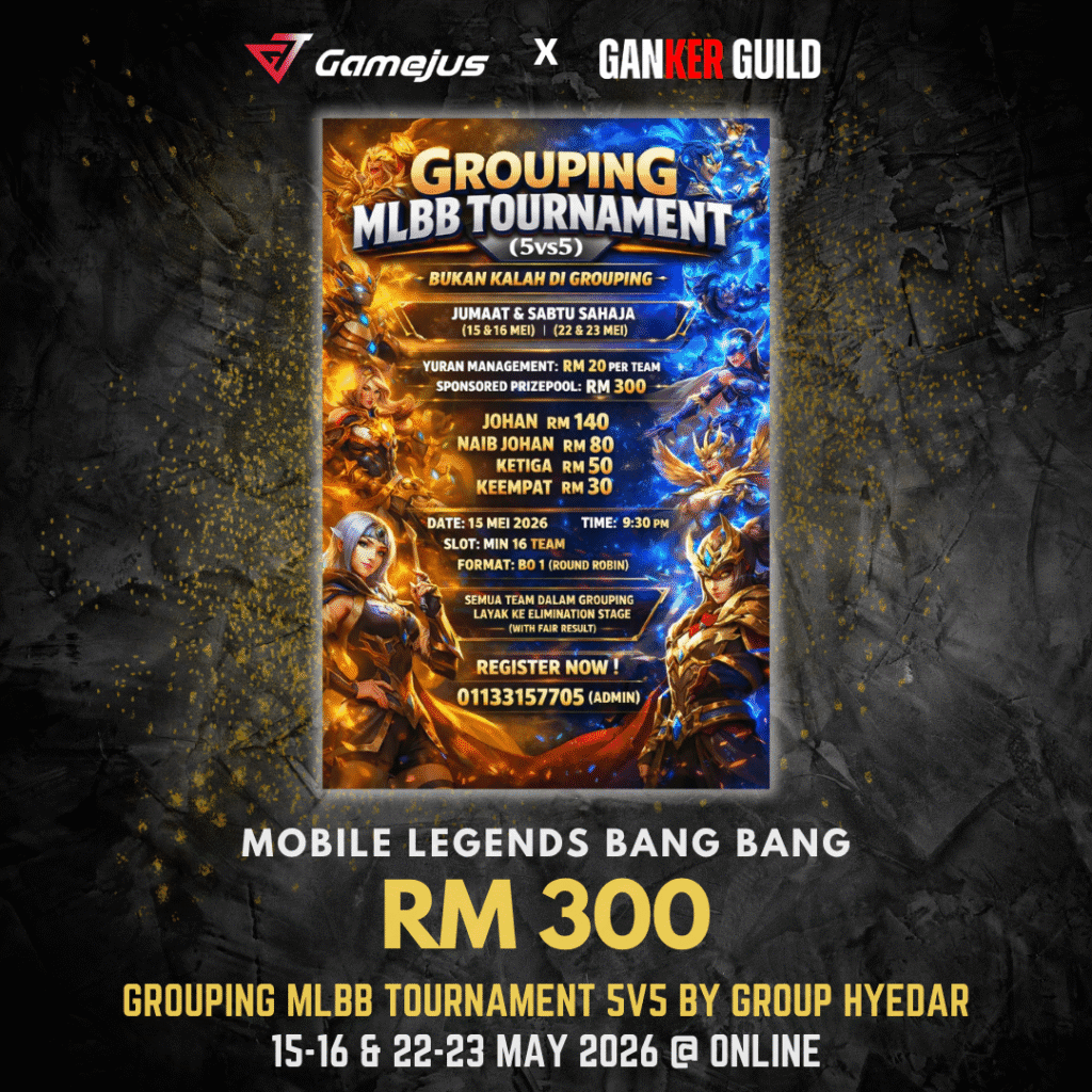 GAMEJUS X GANKER GUILD MOBILE LEGENDS BANG BANG RM 300 GROUPING MLBB TOURNAMENT 5V5 BY GROUP HYEDAR 15-16 & 22-23 MAY 2026 @ ONLINE