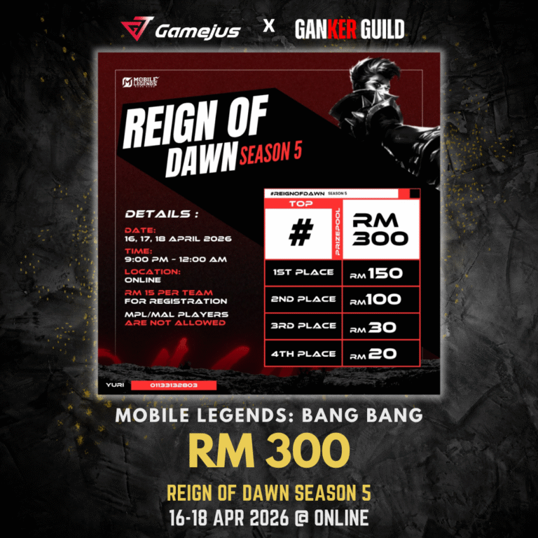 GAMEJUS X GANKER GUILD MOBILE LEGENDS BANG BANG RM 300 REIGN OF DAWN SEASON 5 16-18 APR 2026 @ ONLINE