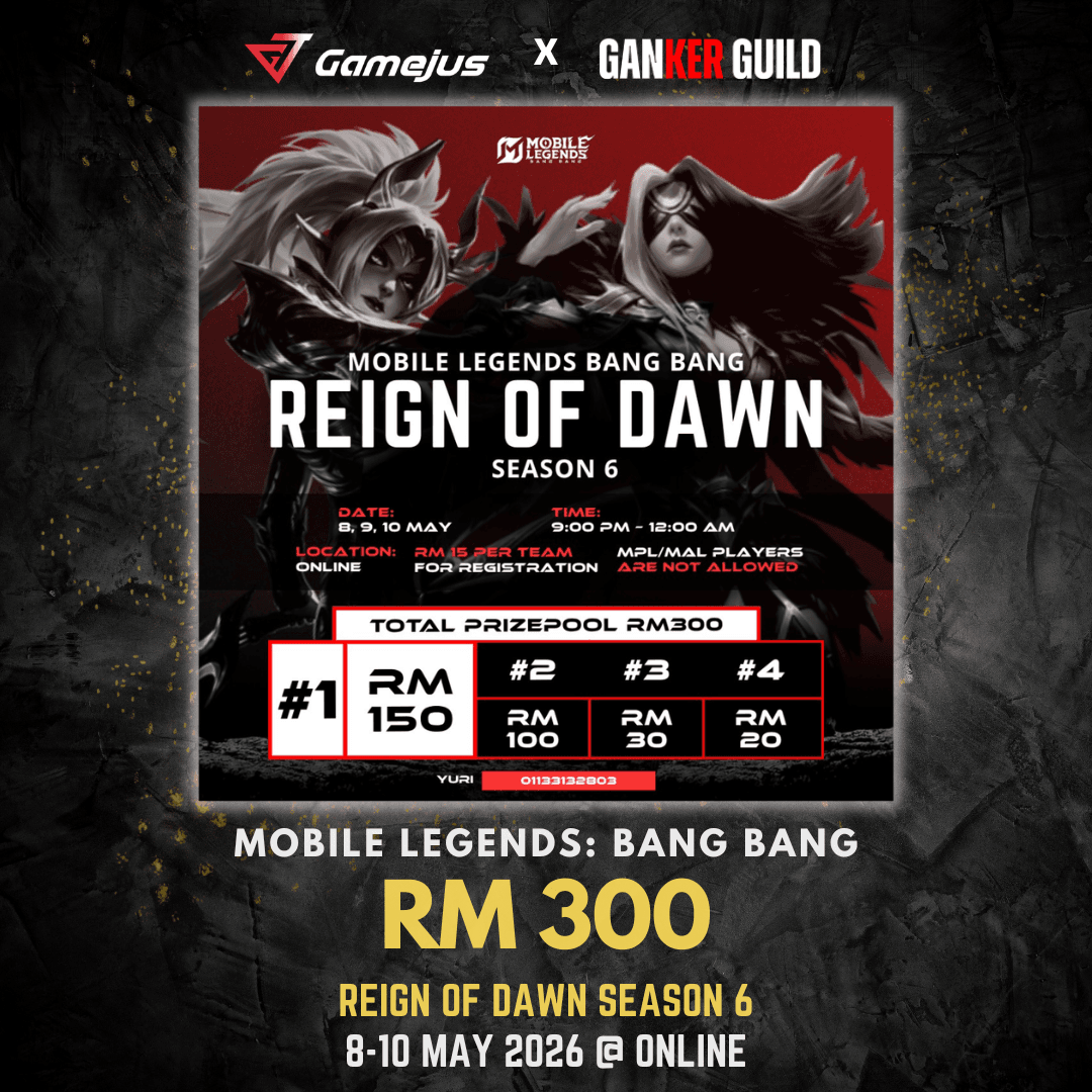 GAMEJUS X GANKER GUILD MOBILE LEGENDS BANG BANG RM 300 REIGN OF DAWN SEASON 6 8-10 MAY 2026 @ ONLINE