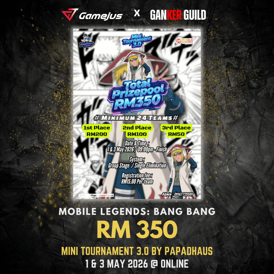 GAMEJUS X GANKER GUILD MOBILE LEGENDS BANG BANG RM 350 MINI TOURNAMENT 3.0 BY PAPADHAUS 1&3 MAY 2026 @ ONLINE