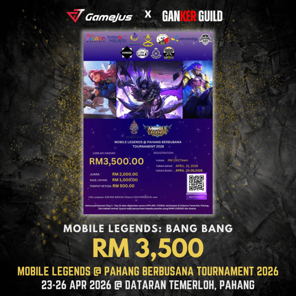 GAMEJUS X GANKER GUILD MOBILE LEGENDS BANG BANG RM 3,500 MOBILE LEGENDS @ PAHANG BERBUSANA TOURNAMENT 2026 23-26 APR 2026 @ DATARAN TEMERLOH, PAHANG