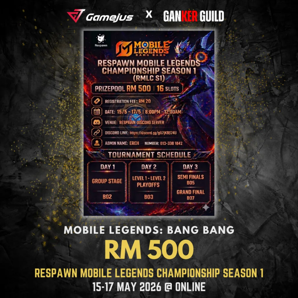 GAMEJUS X GANKER GUILD MOBILE LEGENDS BANG BANG RM 500 RESPAWN MOBILE LEGENDS CHAMPIONSHIP SEASON 1 15-17 MAY 2026 @ ONLINE