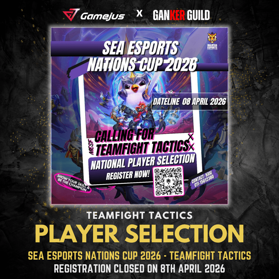 GAMEJUS X GANKER GUILD TEAMFIGHT TACTICS PLAYER SELECTION SEA ESPORTS NATIONS CUP 2026 - TEAMFIGHT TACTICS REGISTRATION CLOSED ON 8TH APRIL 2026
