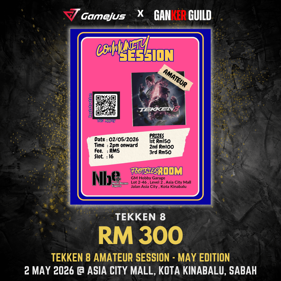GAMEJUS X GANKER GUILD TEKKEN 8 RM 300 TEKKEN 8 AMATEUR SESSION - MAY EDITION 2 MAY 2026 @ ASIA CITY MALL, KOTA KINABALU, SABAH