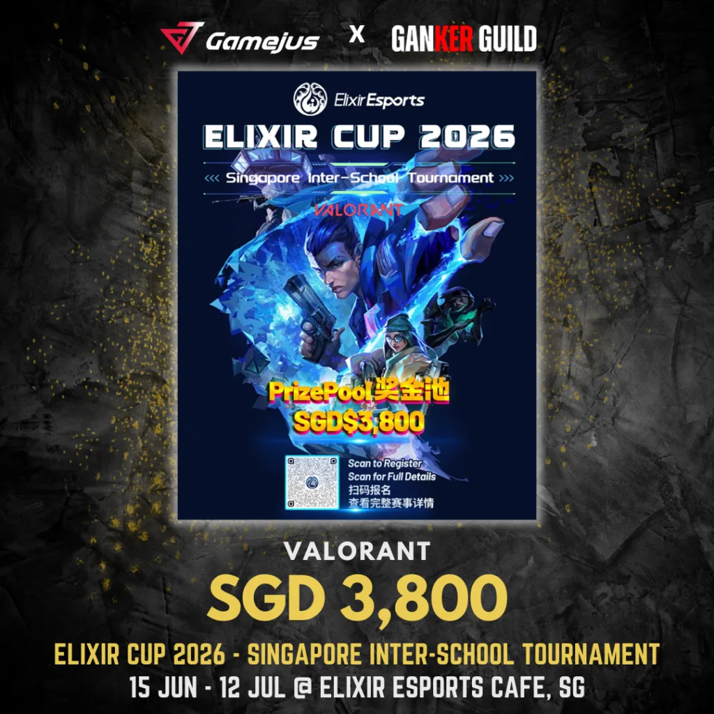 GAMJUS X GANKER GUILD VALORANT SGD 3,800 EXLIXIR CUP 2026 - SINGAPORE INTER-SCHOOL TOURNAMENT 15 JUN - 12 JUL @ ELIXIR ESPORTS CAFE, SG