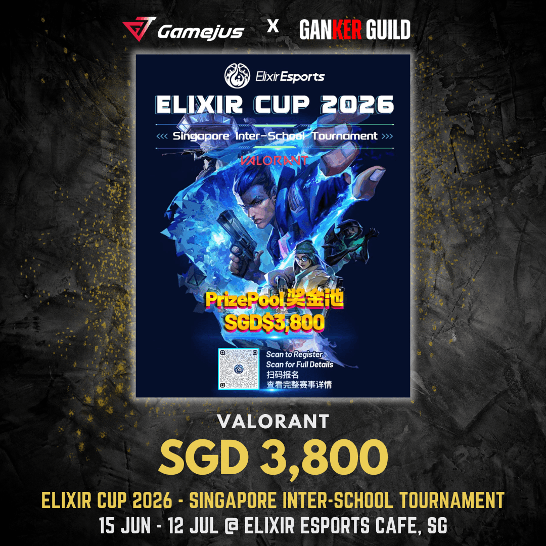 GAMJUS X GANKER GUILD VALORANT SGD 3,800 EXLIXIR CUP 2026 - SINGAPORE INTER-SCHOOL TOURNAMENT 15 JUN - 12 JUL @ ELIXIR ESPORTS CAFE, SG