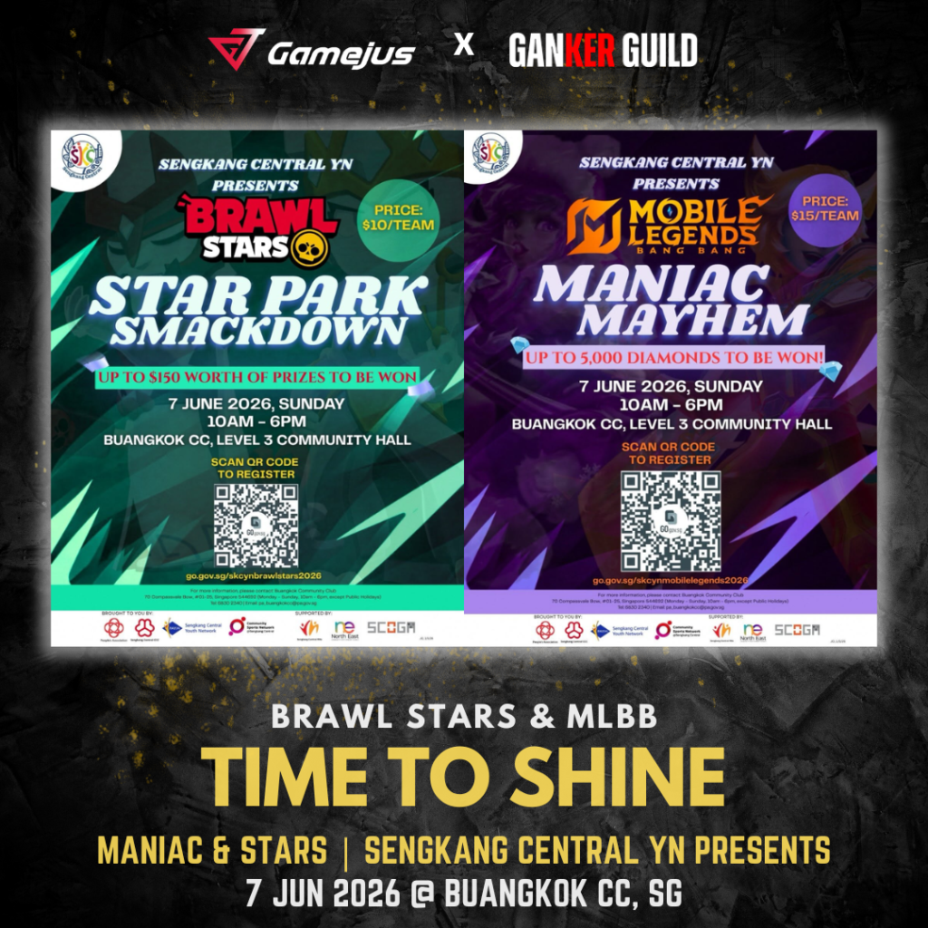 GAMEJUS X GANKER GUILD BRAWL STARS & MLBB TIME TO SHINE MANIAC & STARS SENGKANG CENTRAL YN PRESENTS 7 JUN 2025 @ BUANGKOK CC, SG