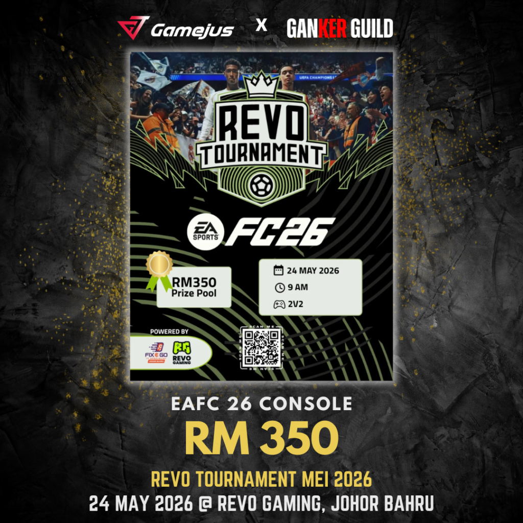 GAMEJUS X GANKER GUILD EAFC 26 CONSOLE RM 350 REVO TOURNAMENT MEI 2026 24 MAY 2026 @ REVO GAMING, JOHOR BAHRU