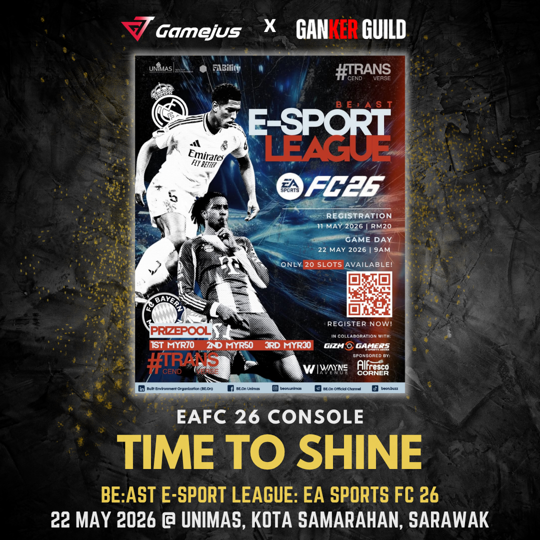 EA SPORTS FC 26 TOURNAMENT | BE:AST E-Sport League GAMEJUS X GANKER GUILD EAFC 26 CONSOLE TIME TO SHINE BEAST E-SPORT LEAGUE EA SPORTS FC26 22 MAY 2026 @ UNIMAS, KOTA SAMARAHAN, SARAWAK
