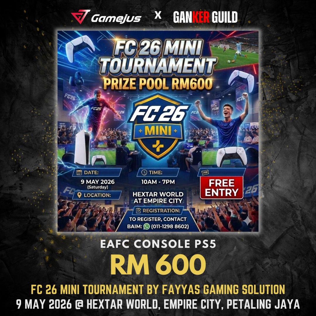FC26 Mini E-Sports Tournament BY FAYYAS GAMING SOLUTION GAMEJUS X GANKER GUILD EAFC CONSOLE PS5 RM 600 FC 26 MINI TOURNAMENT BY FAYYAS GAMING SOLUTION 9 MAY 2026 @ HEXTAR WORLD, EMPIRE CITY, PETALING JAYA