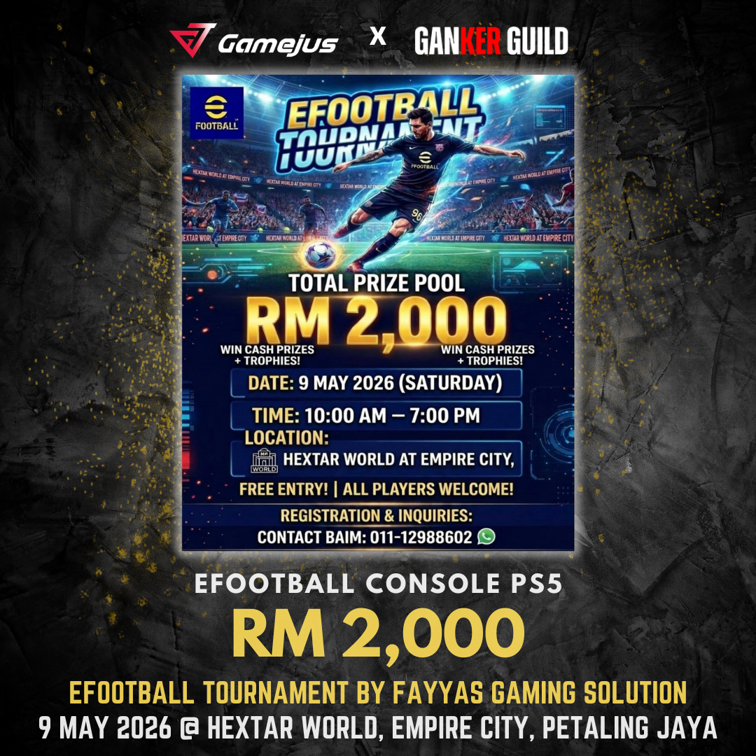 Efootball 26 E-Sports Tournament BY FAYYAS GAMING SOLUTION GAMEJUS X GANKER GUILD EFOOTBALL CONSOLE PS5 RM 2,000 EFOOTBALL TOURNAMENT BY FAYYAS GAMING SOLUTION 9 MAY 2026 @ HEXTAR WORLD, EMPIRE CITY, PETALING JAYA