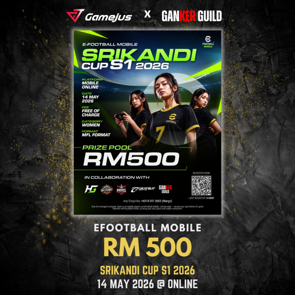 GAMEJUS X GANKER GUILD EFOOTBALL MOBILE RM 500 SRIKANDI CUP S1 2026 14 MAY 2026 @ ONLINE