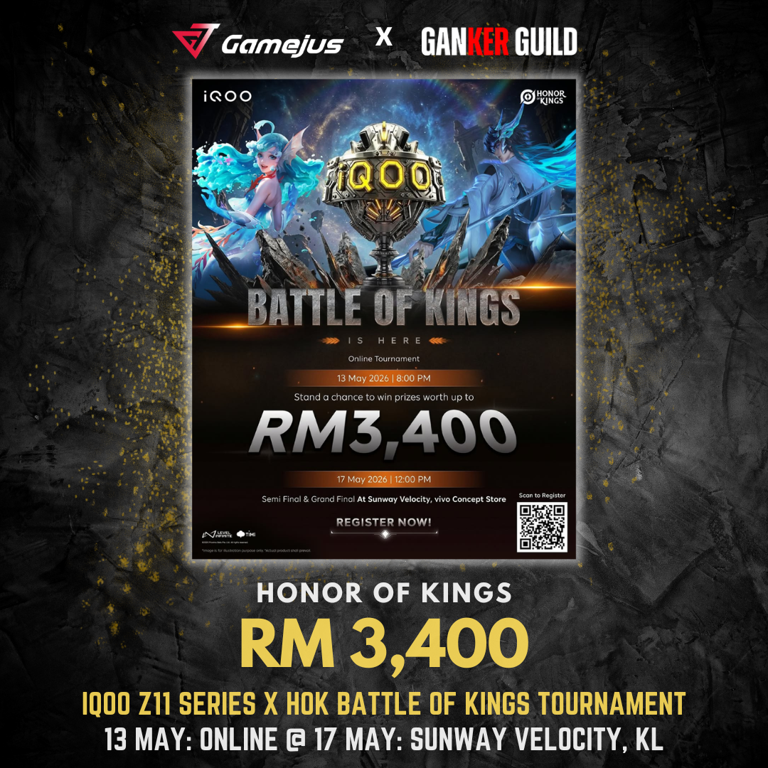 iQOO Battle of Kings | Honor of Kings Tournament GAMEJUS X GANKER GUILD HONOR OF KINGS RM 3,400 IQOO Z11 SERIES X HOK BATTLE OF KINGS TOURNAMENT 13 MAY ONLINE @ 17 MAY SUNWAY VELOCITY, KL