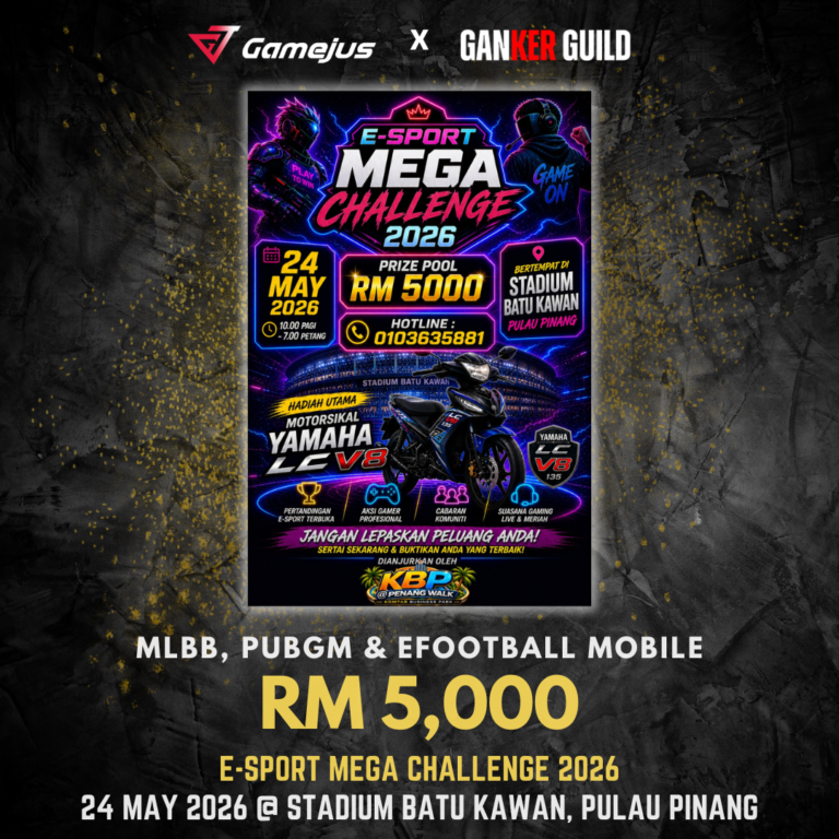 GAMEJUS X GANKER GUILD MLBB, PUBGM & EFOOTBALL MOBILE RM 5,000 E-SPORT MEGA CHALLENGE 2026 24 MAY 2026 @ STADIUM BATU KAWAN, PULAU PINANG
