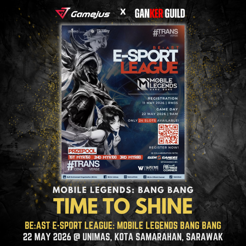 GAMEJUS X GANKER GUILD MLBB TIME TO SHINE BEAST E-SPORT MLBB 22 MAY 2026 @ UNIMAS, KOTA SAMARAHAN, SARAWAK