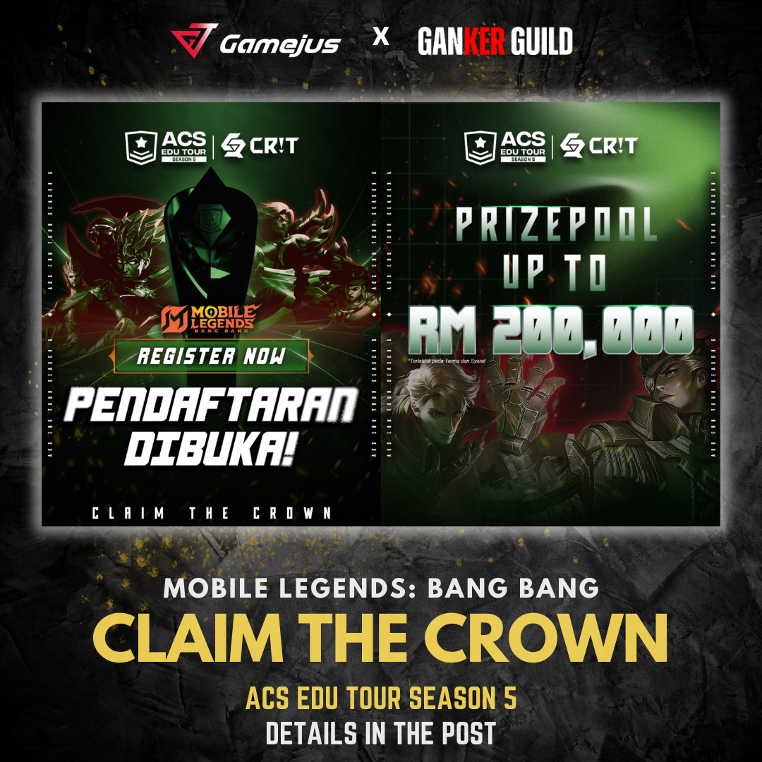 GAMEJUS X GANKER GUILD MOBILE LEGENDS BANG BANG CLAM THE CROWN ACS EDU TOUR SEASON 5 DETAILS IN THE POST