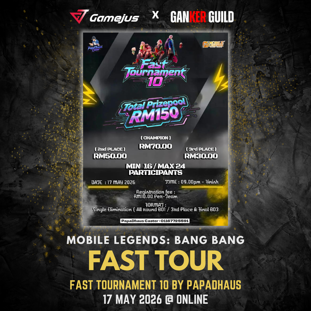 GAMEJUS X GANKER GUILD MOBILE LEGENDS BANG BANG FAST TOUR FAST TOURNAMENT 10 BY PAPADHAUS 17 MAY 2026 @ ONLINE