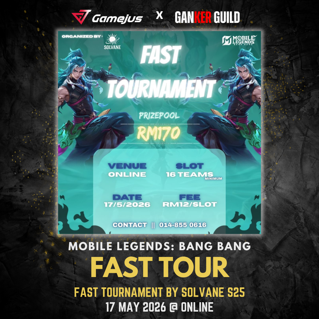 GAMEJUS X GANKER GUILD MOBILE LEGENDS BANG BANG FAST TOUR FAST TOURNAMENT BY SOLVANE S25 17 MAY 2026 @ ONLINE