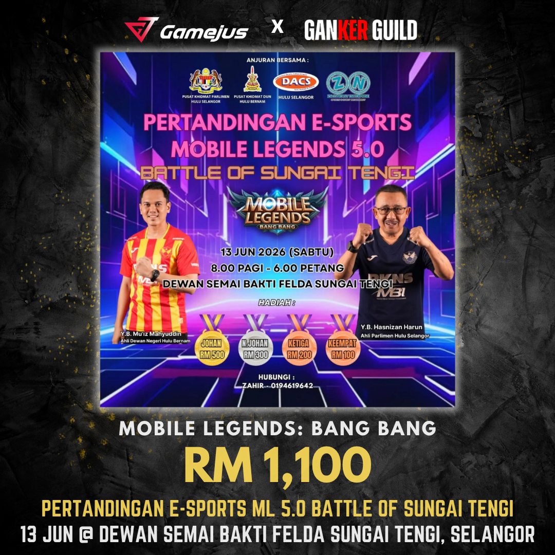 PERTANDINGAN E-SPORTS MOBILE LEGENDS 5.0 | Battle of Sungai Tengi GAMEJUS X GANKER GUILD MOBILE LEGENDS BANG BANG RM 1,100 PERTANDINGAN E-SPORTS ML 5.0 BATTLE OF SUNGAI TENGI 12 JUN @ DEWAN SEMAI BAKTI FELDA SUNGAI TENGI, SELANGOR