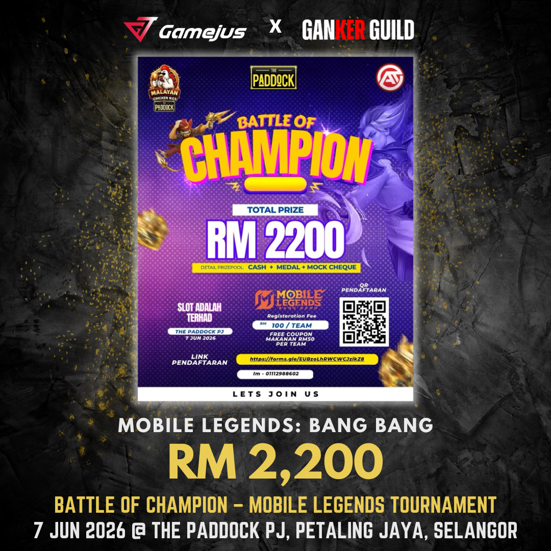 BATTLE OF CHAMPION | Mobile Legends Tournament GAMEJUS X GANKER GUILD MOBILE LEGENDS BANG BANG RM 2,200 BATTLE OF CHAMPION - MOBILE LEGENDS TOURNAMENT 7 JUN 2026 @ THE PADDOCK PJ, PETALING JAYA, SELANGOR