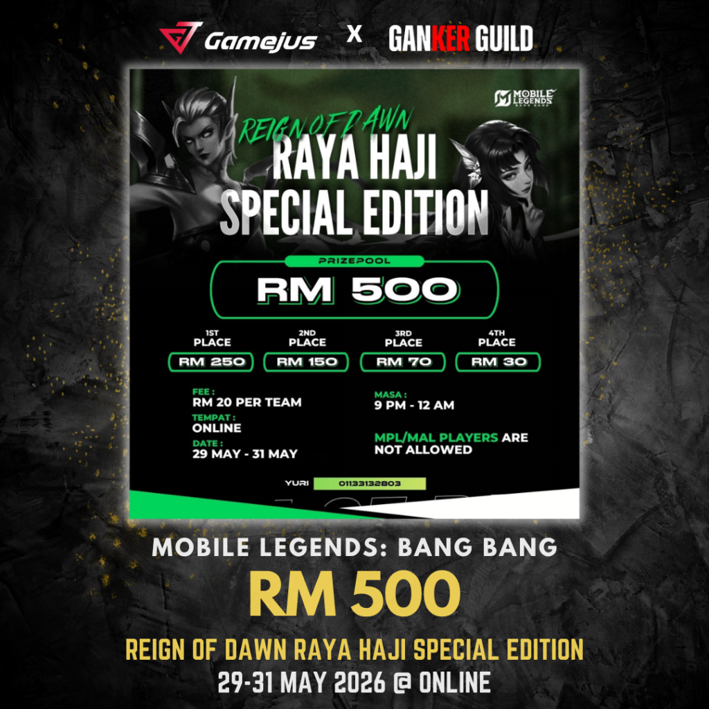 GAMEJUS X GANKER GUILD MOBILE LEGENDS BANG BANG RM 500 REIGN OF DAWN RAYA HAJI SPECIAL EDITION 29-31 MAY 2026 @ ONLINE