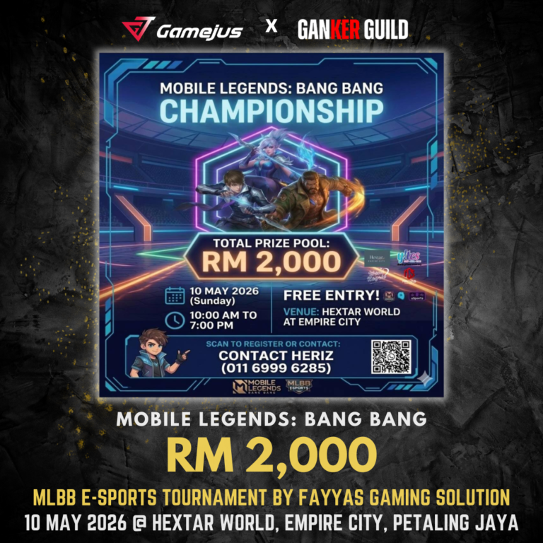 GAMEJUS X GANKER GUILD MOBILE LEGENDSBANG BANG RM 2,000 MLBB E-SPORTS TOURNAMENT BY FAYYAS GAMING SOLUTION 10 MAY 2026 @ HEXTAR WORLD, EMPIRE CITY, PETALING JAYA