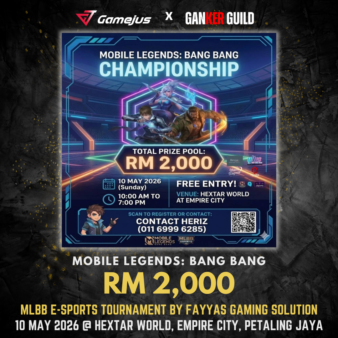 GAMEJUS X GANKER GUILD MOBILE LEGENDSBANG BANG RM 2,000 MLBB E-SPORTS TOURNAMENT BY FAYYAS GAMING SOLUTION 10 MAY 2026 @ HEXTAR WORLD, EMPIRE CITY, PETALING JAYA