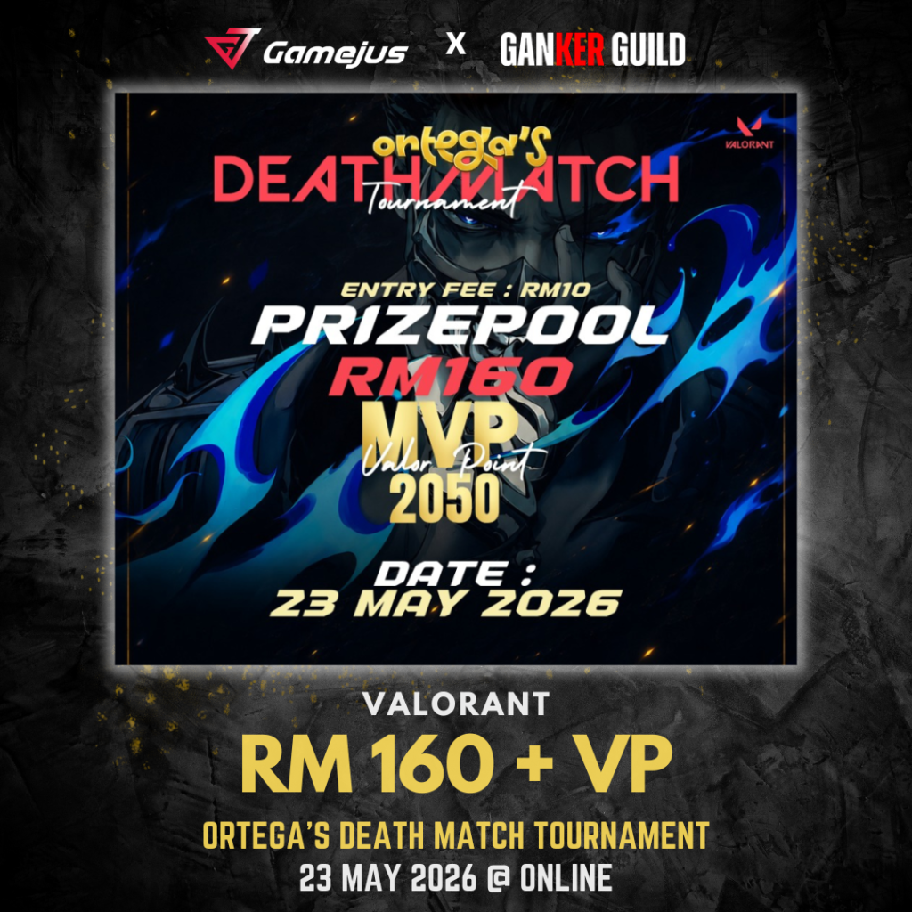 GAMEJUS X GANKER GUILD VALORANT RM 160 + VP ORTEGAS DEATH MATCH TOURNAMENT 23 MAY 2026 @ ONLINE