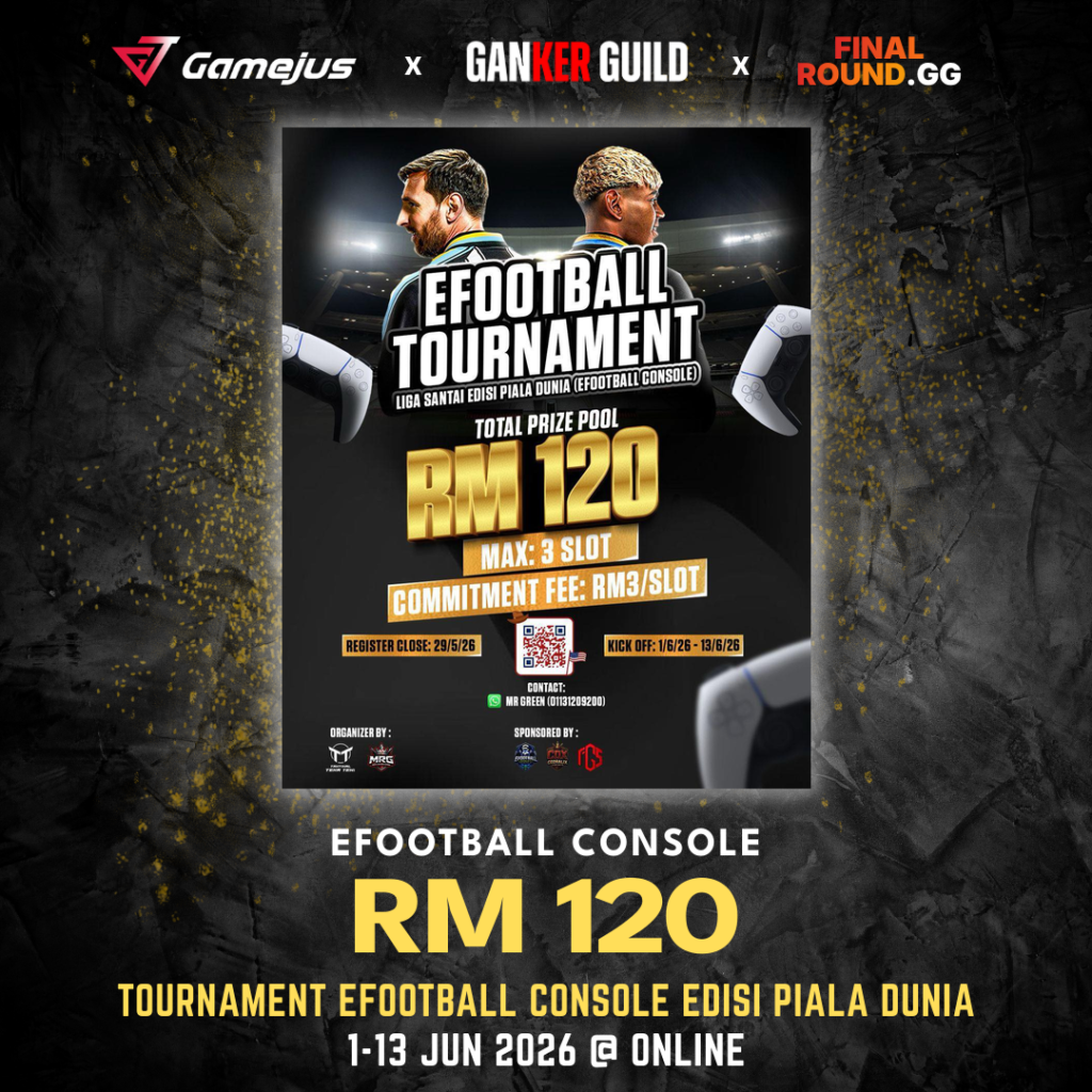 GAMEJUS X GANKER GUILD X FINAL ROUND.GG EFOOTBALL CONSOLE RM 120 TOURNAMENT EFOOTBALL CONSOLE EDISI PIALA DUNIA 1-13 JUN 2026 @ ONLINE