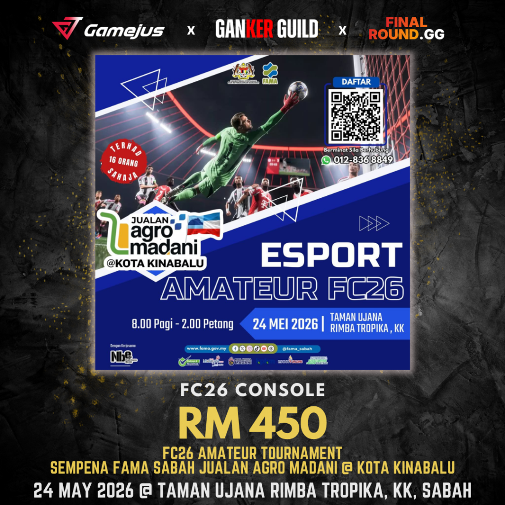 GAMEJUS X GANKER GUILD X FINAL ROUND.GG FC26 CONSOLE RM 450 FC26 AMATEUR TOURNAMENT SEMPENA FAMA SABAR JUALAN AGRO MADANI @ KOTA KINABALU 24 MAY 2026 @ TAMAN UJANA RIMBA TROPIKA, KK, SABAH