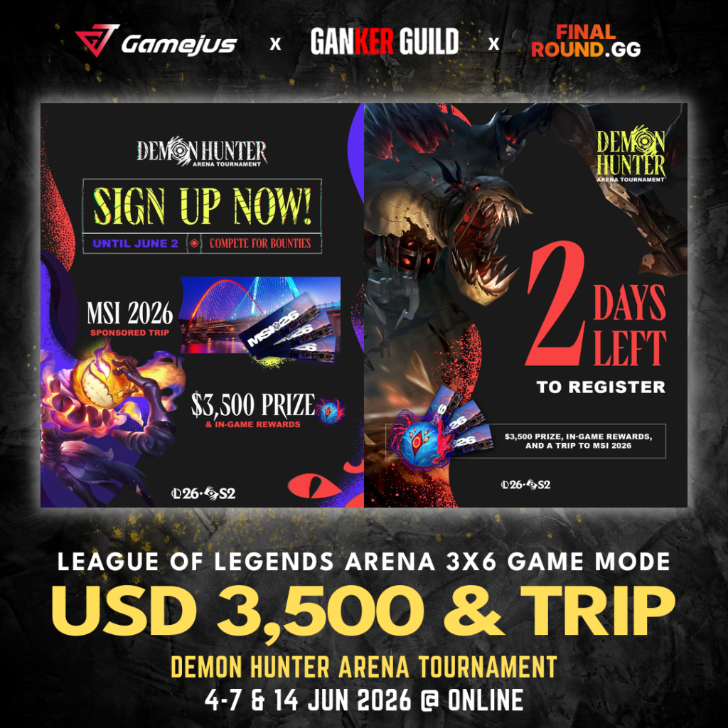 GAMEJUS X GANKER GUILD X FINAL ROUND.GG LEAGUE OF LEGENDS ARENA 3X6 GAME MODE USD 3,500 & TRIP DEMON HUNTER ARENA TOURNAMENT 4-7 & 14 JUN 2026 @ ONLINE