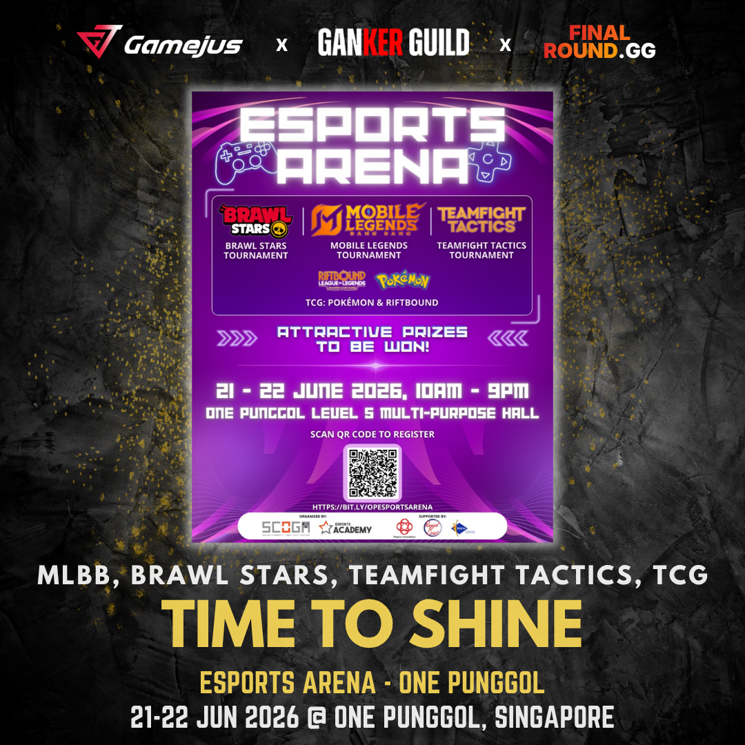 GAMEJUS X GANKER GUILD X FINAL ROUND.GG MLBB, BRAWL STARS, TEAMFIGHT TACTICS, TCG TIME TO SHINE ESPORTS ARENA - ONE PUNGGOL 21-22 JUN 2026 @ ONE PUNGGOL, SINGAPORE