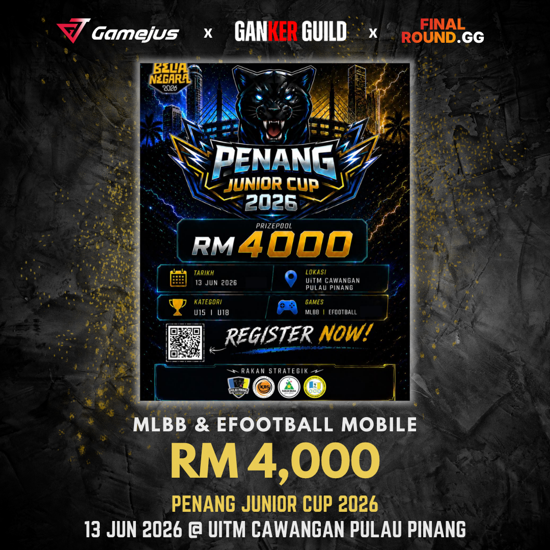 PENANG JUNIOR CUP 2026 GAMEJUS X GANKER GUILD X FINAL ROUND.GG MLBB & EFOOTBALL MOBILE RM 4,000 PENANG JUNIOR CUP 2026 13 JUN 2026 @ UITM CAWANGAN PULAU PINANG