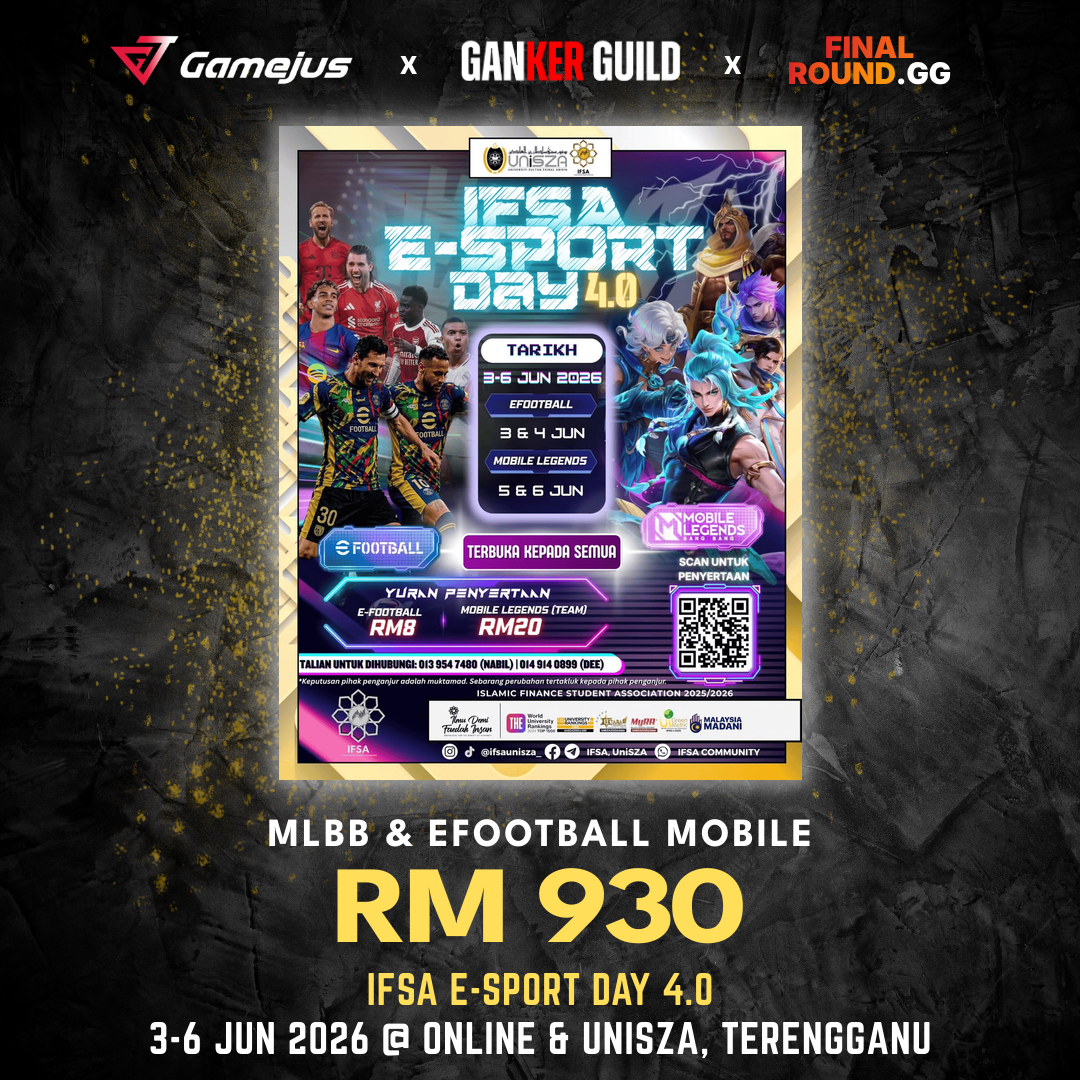 GAMEJUS X GANKER GUILD X FINAL ROUND.GG MLBB & EFOOTBALL MOBILE RM 930 IFSA E-SPORT DAY 4.0 3-6 JUN 2026 @ ONLINE & UNISZA, TERENGGANU