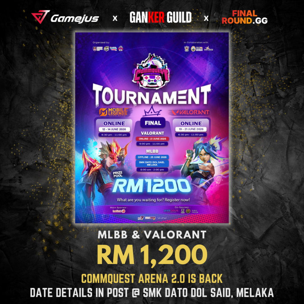GAMEJUS X GANKER GUILD X FINAL ROUND.GG MLBB & VALORANT RM 1,200 COMMQUEST ARENA 2.0 IS BACK DATE DETAILS IN POST @ SMK DATO DOL SAID, MELAKA