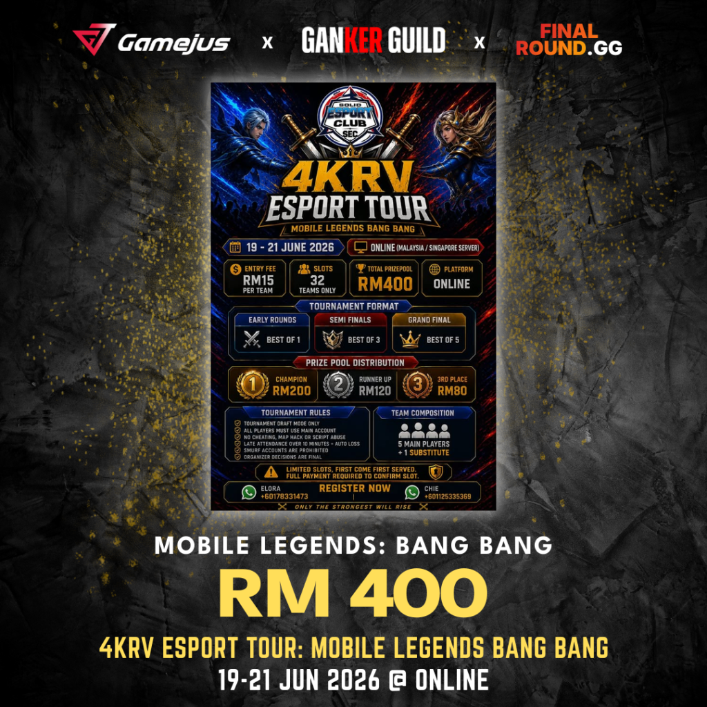 GAMEJUS X GANKER GUILD X FINAL ROUND.GG MOBILE LEGENDS BANG BANG RM 400 4KRV ESPORT TOUR MOBILE LEGENDS BANG BANG 19-21 JUN 2026 @ ONLINE