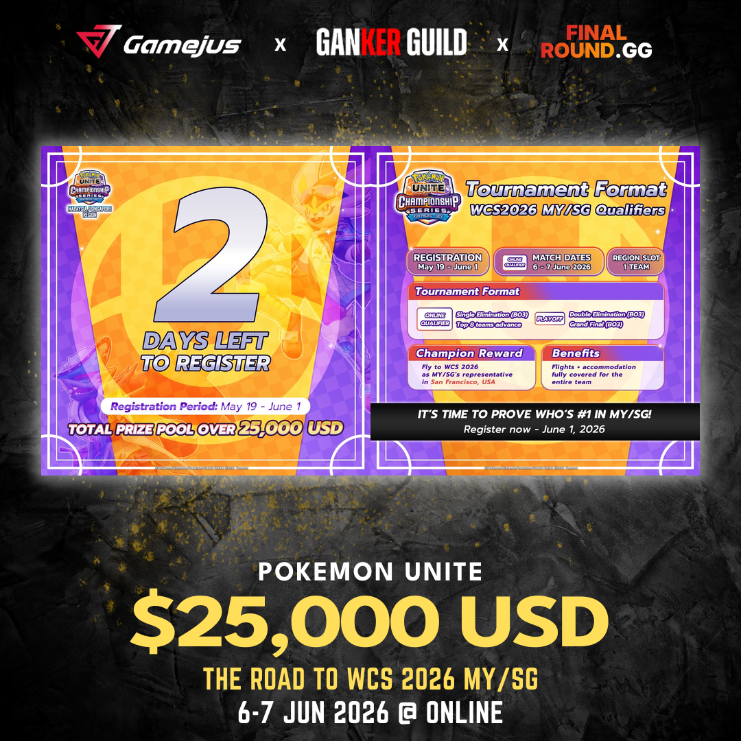 GAMEJUS X GANKER GUILD X FINAL ROUND.GG POKEMON UNITE RM 25 THE ROAD TO WCS 2026 MYSG 6-7 JUN 2026 @ ONLINE