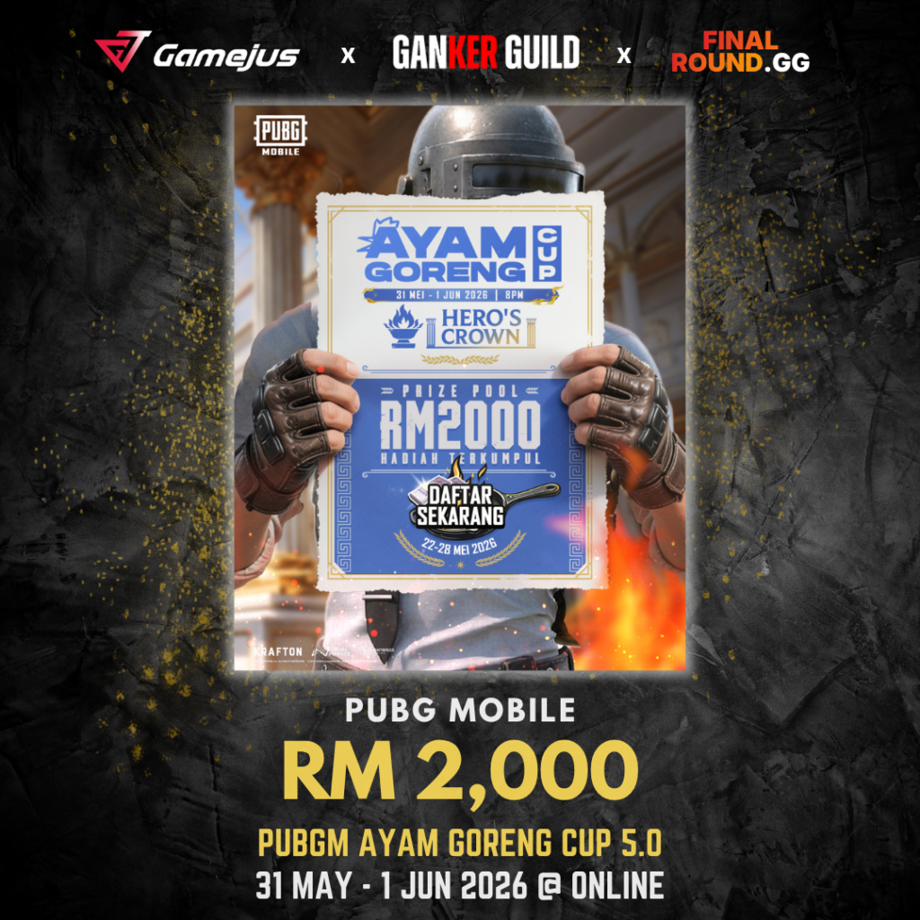 GAMEJUS X GANKER GUILD X FINAL ROUND.GG PUBG MOBILE RM 2,000 PUBGM AYAM GORENG CUP 5.0 31 MAY - 1 JUN 2026 @ ONLINE