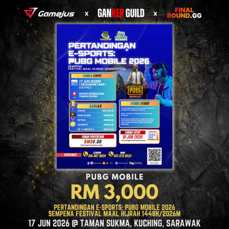PERTANDINGAN eSPORT PUBG MOBILE 2026Sempena Festival Maal Hijrah 1448H/2026M GAMEJUS X GANKER GUILD X FINAL ROUND.GG PUBG MOBILE RM 3,000 PERTANDINGAN E-SPORTS PUBG MOBILE 2026 SEMPENA FESTIVAL MAAL HIJRAH 1447H 2026M 17 JUN 2026 @ TAMAN SUKMA, KUCHING, SARAWAK