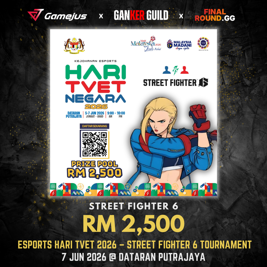 GAMEJUS X GANKER GUILD X FINAL ROUND.GG STREET FIGHTER 6 RM 2,500 ESPORTS HARI TVET 2026 - STREET FIGHTER 6 TOURNAMENT 7 JUN 2026 @ DATARAN PUTRAJAYA