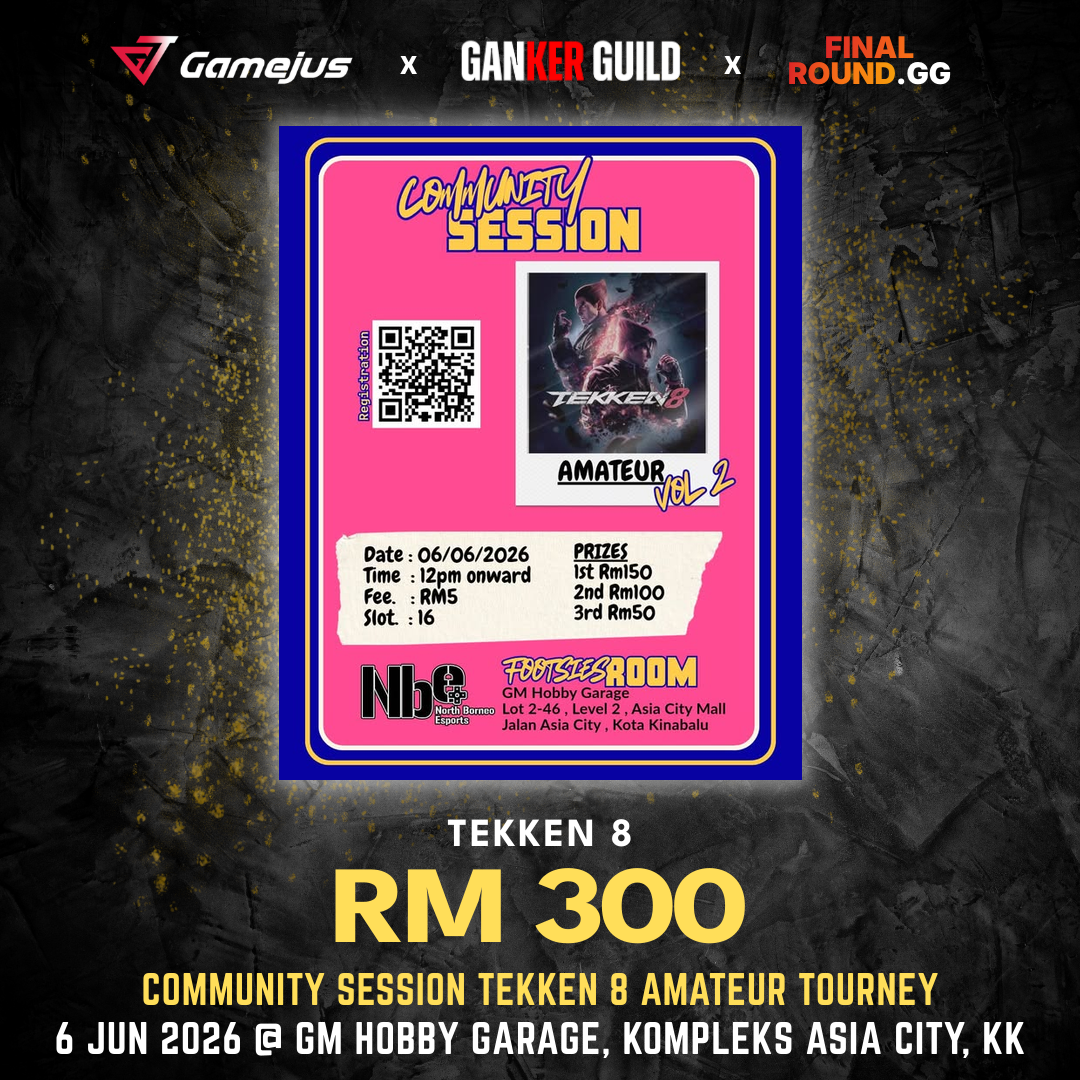 GAMEJUS X GANKER GUILD X FINAL ROUND.GG TEKKEN 8 RM 300 COMMUNITY SESSION TEKKEN 8 AMATEUR TOURNEY 6 JUN 2026 @ GM HOBBY GARAGE, KOMPLEKS ASIA CITY, KK